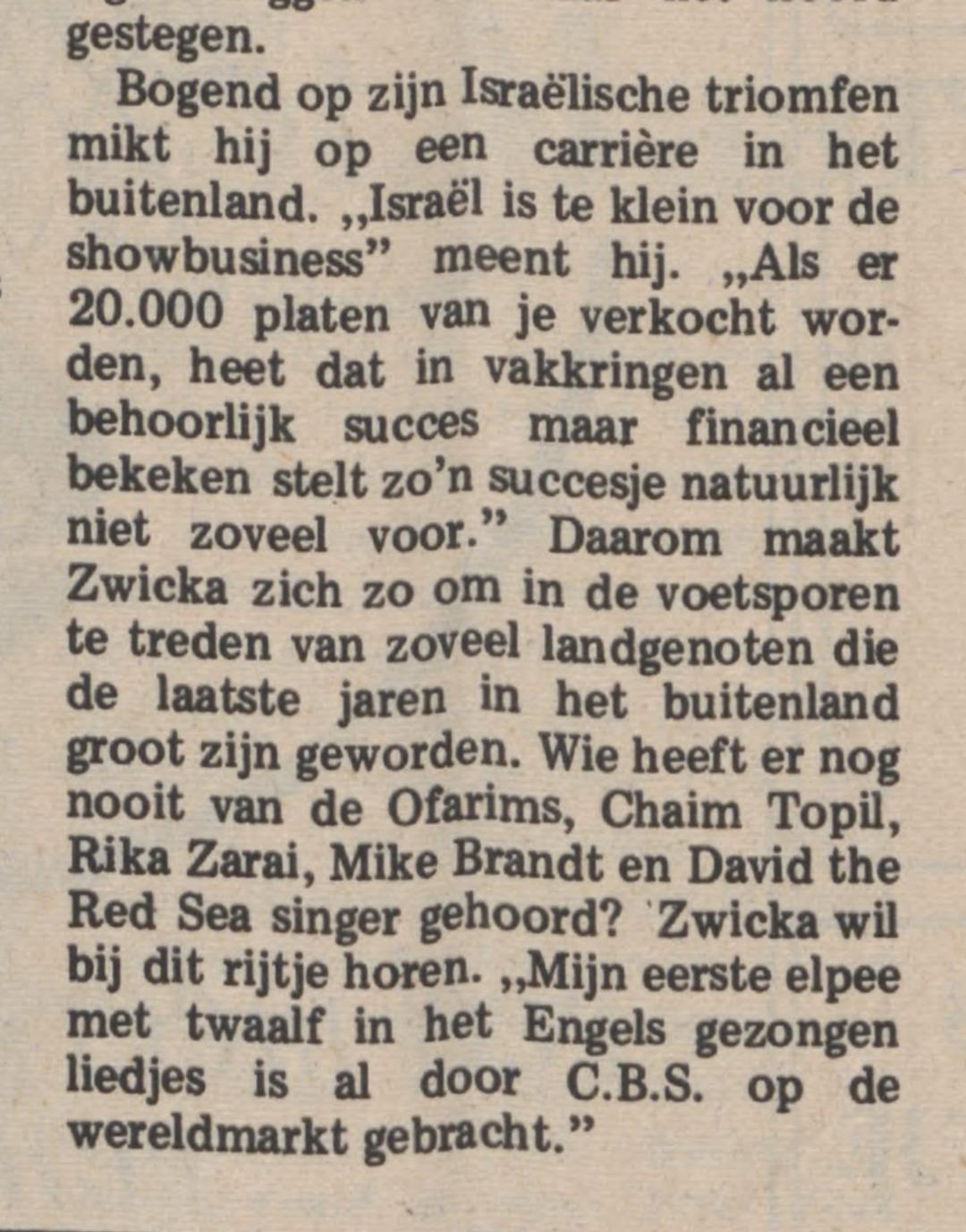Four years on, an interview with the singer Zvika Pick lists the Israelis who had made a name abroad: 'the Ofarims, Chaim Topol, Rika Zarai, Mike Brant and David the Red Sea Singer'.